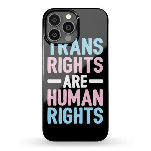Trans Rights Are Human Rights Phone Case